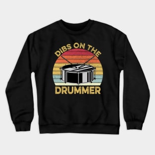 Dibs On The Drummer Funny Drummer Drumming Crewneck Sweatshirt